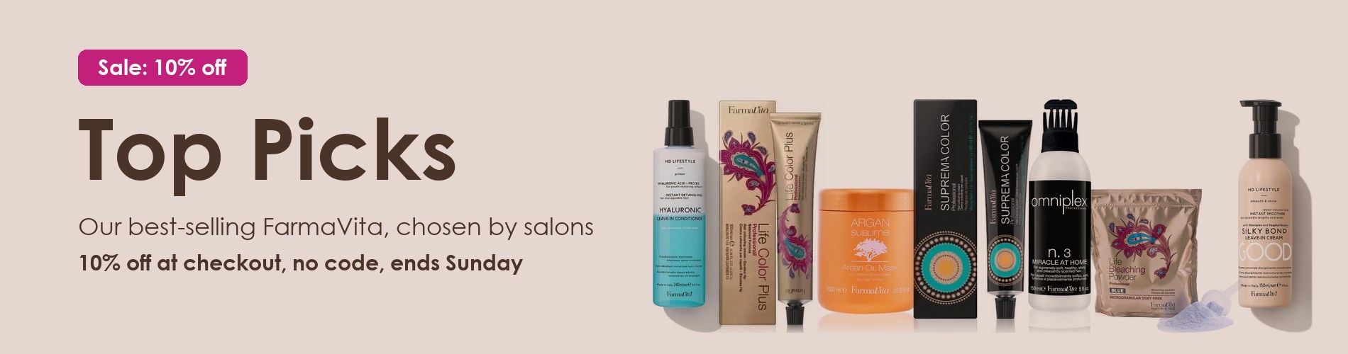 Top Picks: our best-selling FarmaVita, 10% off at checkout, no code needed, ends Sunday.